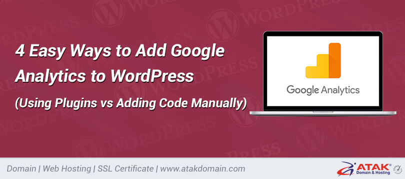 4 Easy Ways to Add Google Analytics to WordPress (Using Plugins vs Adding Code Manually)