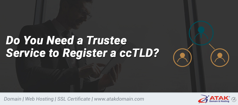 Do You Need a Trustee Service to Register a ccTLD?