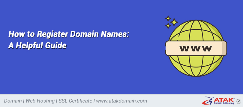 How to Register Domain Names: A Helpful Guide
