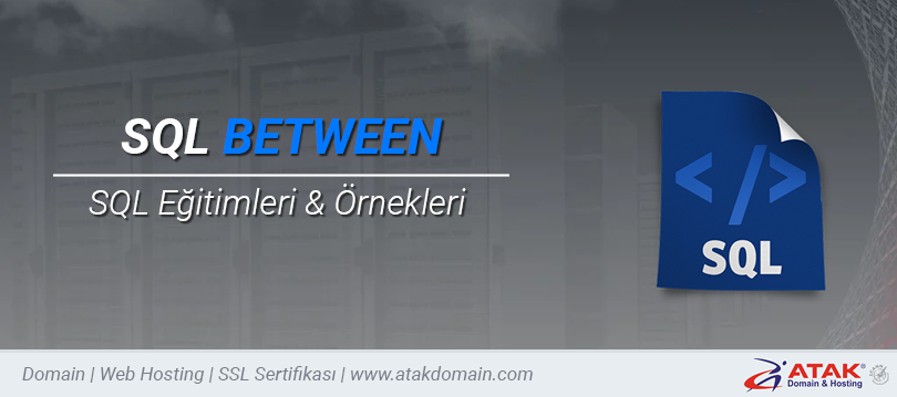 SQL BETWEEN Nedir? Kullanımı Nasıldır? Örneklerle Anlatım