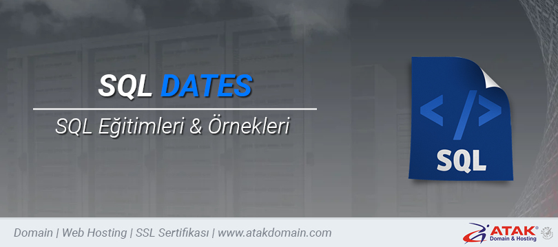 SQL DATES Nedir? Kullanımı Nasıldır? Örneklerle Anlatım