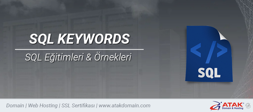 SQL KEYWORDS Nedir? Kullanımı Nasıldır? Örneklerle Anlatım