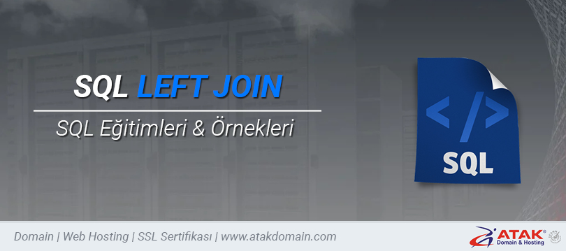 SQL LEFT JOIN Nedir? Kullanımı Nasıldır? Örneklerle Anlatım
