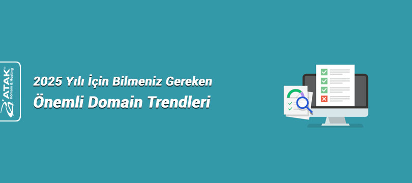 2025 Yılı İçin Bilmeniz Gereken Önemli Domain Trendleri