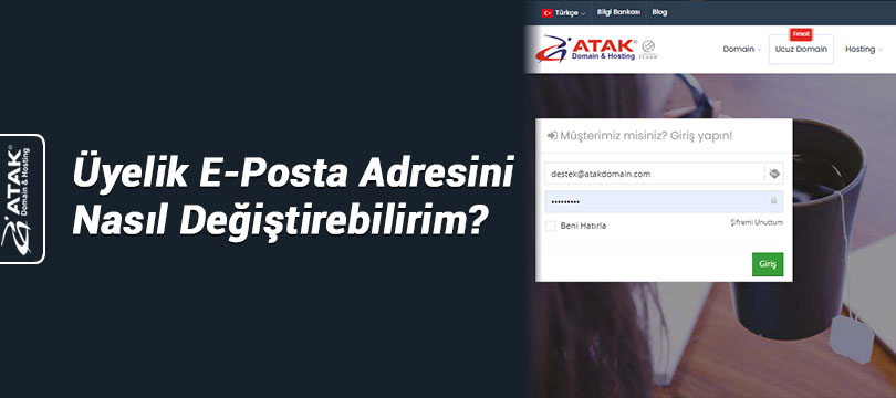 Üyelik E-Posta Adresini Nasıl Değiştirebilirim?