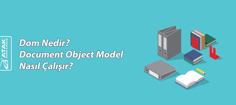 Dom Nedir? Document Object Model Nasıl Çalışır?
