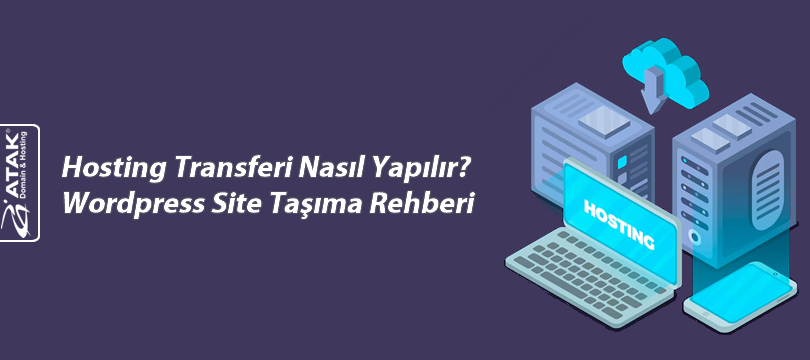 Hosting Transferi Nasıl Yapılır? Wordpress Site Taşıma Rehberi