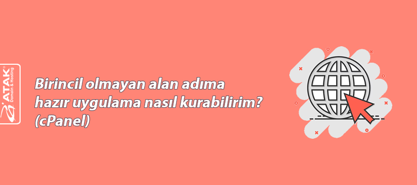 Birincil olmayan alan adıma hazır uygulama nasıl kurabilirim? (cPanel)