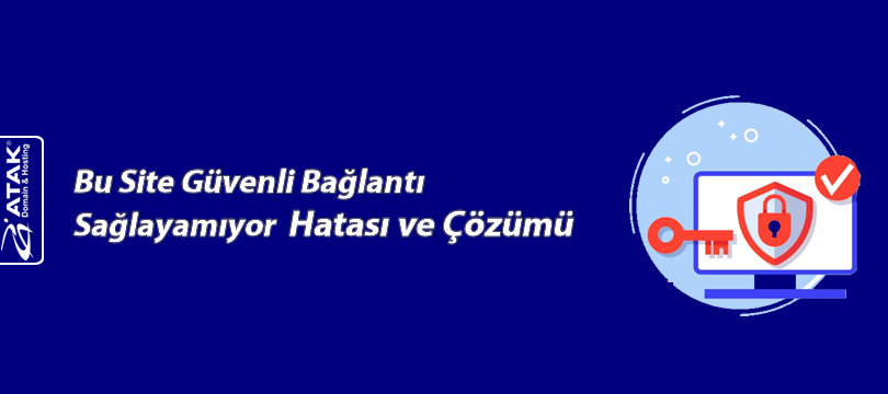 Güvenli Bağlantı Sağlayamıyor Hatası