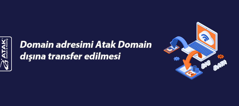 Domain adresimi Atak Domain dışına transfer edilmesi