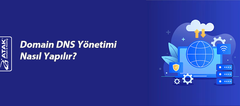 Domain DNS Yönetimi Nasıl Yapılır?