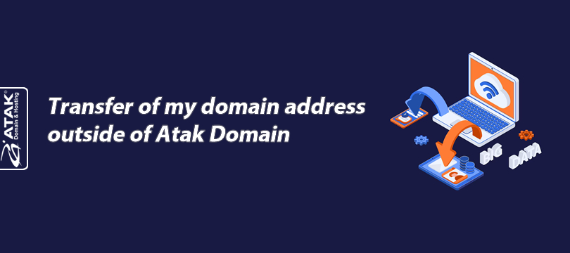 Transfer of my domain address outside of Atak Domain