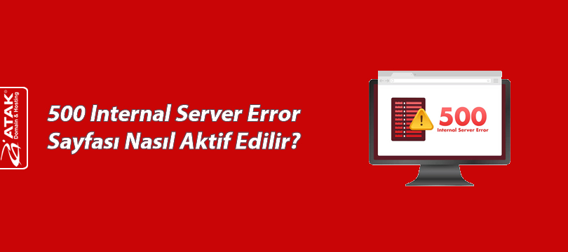 500 Internal Server Error Sayfası Nasıl Aktif Edilir?