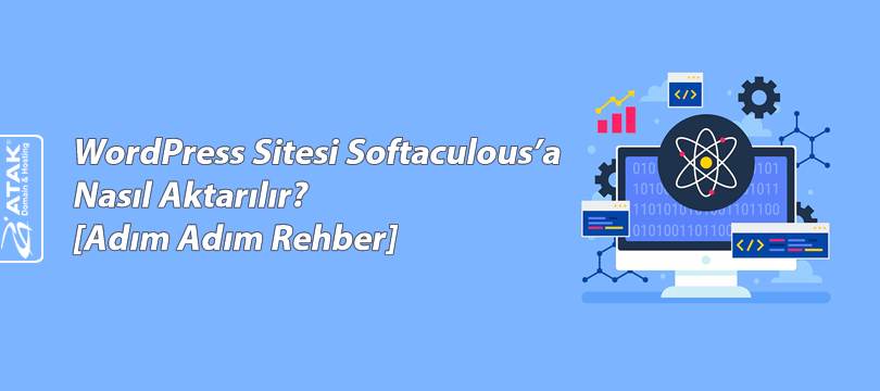 WordPress Sitesi Softaculous’a Nasıl Aktarılır? [Adım Adım Rehber]