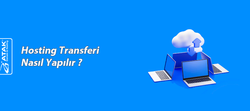 Hosting Transferi Nasıl Yapılır ?