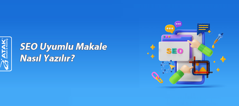 SEO Uyumlu Makale Nasıl Yazılır?