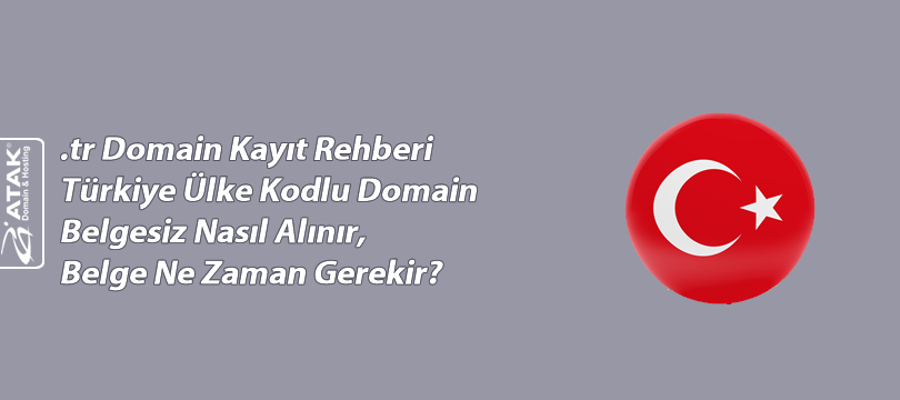 .tr Domain Kayıt Rehberi Türkiye Ülke Kodlu Domain — Belgesiz Nasıl Alınır, Belge Ne Zaman Gerekir?